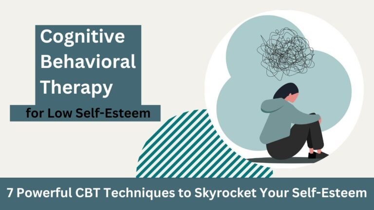 7 Powerful CBT Techniques to Skyrocket Your Self-Esteem